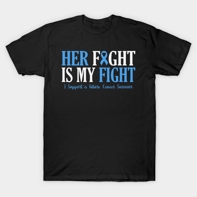 Her Fight Is My Fight I Support Future Cancer Survivor Trisomy 18 Awareness Light Blue Ribbon Warrior T-Shirt by celsaclaudio506